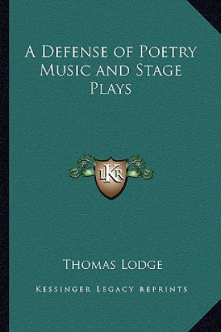 Kniha A Defense of Poetry Music and Stage Plays Thomas Lodge