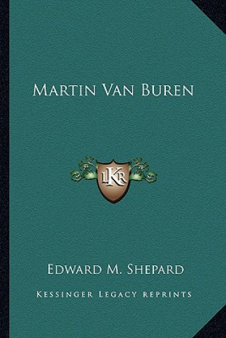 Kniha Martin Van Buren Edward M. Shepard