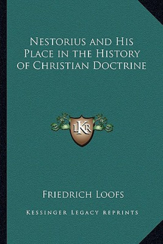 Βιβλίο Nestorius and His Place in the History of Christian Doctrine Friedrich Loofs