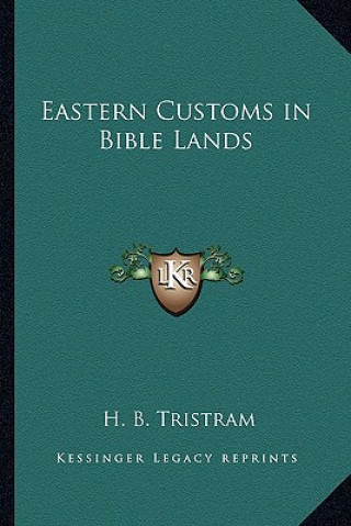 Carte Eastern Customs in Bible Lands Henry Baker Tristram