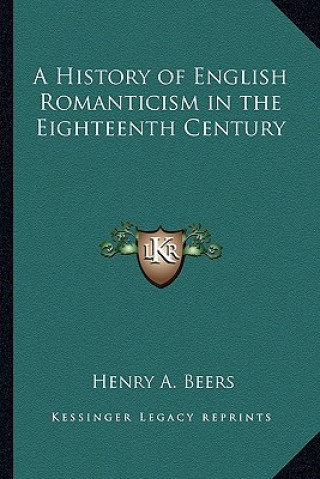 Książka A History of English Romanticism in the Eighteenth Century Henry A. Beers