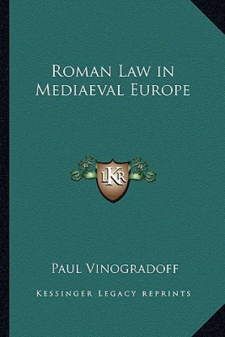 Kniha Roman Law in Mediaeval Europe Paul Vinogradoff