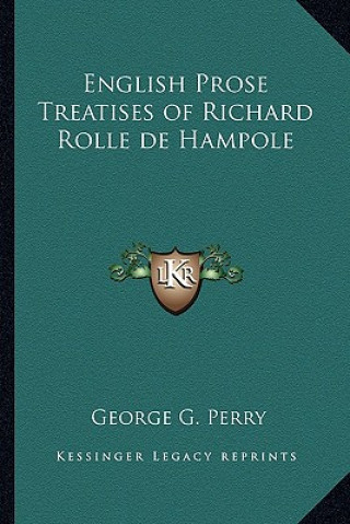Carte English Prose Treatises of Richard Rolle de Hampole George G. Perry