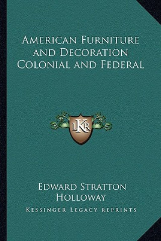 Book American Furniture and Decoration Colonial and Federal Edward Stratton Holloway