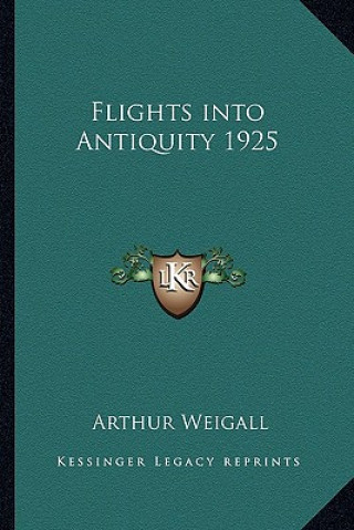 Boek Flights into Antiquity 1925 Arthur Weigall