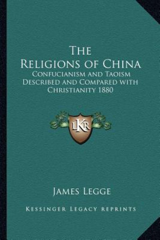 Buch The Religions of China: Confucianism and Taoism Described and Compared with Christianity 1880 James Legge