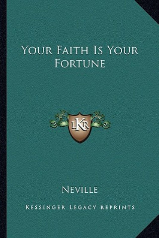 Könyv Your Faith Is Your Fortune Neville