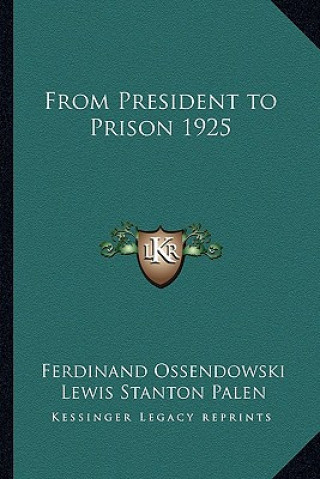 Kniha From President to Prison 1925 Ferdinand Ossendowski