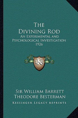 Kniha The Divining Rod: An Experimental and Psychological Investigation 1926 William Barrett