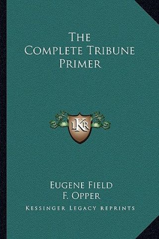 Libro The Complete Tribune Primer Eugene Field