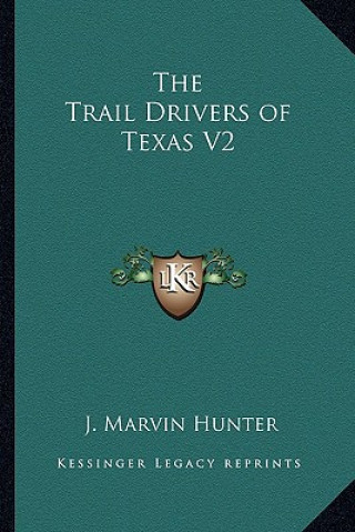 Kniha The Trail Drivers of Texas V2 J. Marvin Hunter