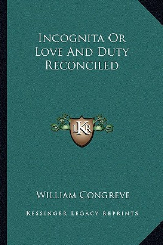 Książka Incognita or Love and Duty Reconciled William Congreve