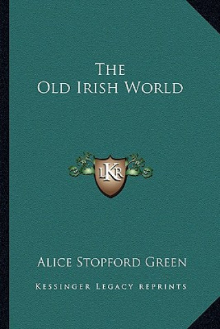 Libro The Old Irish World Alice Stopford Green