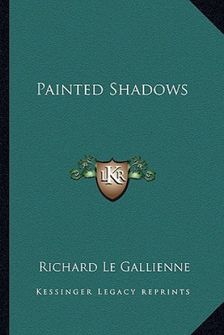 Carte Painted Shadows Richard Le Gallienne