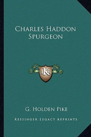 Knjiga Charles Haddon Spurgeon G. Holden Pike