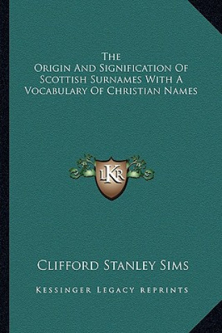 Livre The Origin and Signification of Scottish Surnames with a Vocabulary of Christian Names Clifford Stanley Sims