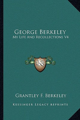 Carte George Berkeley: My Life and Recollections V4 Grantley F. Berkeley