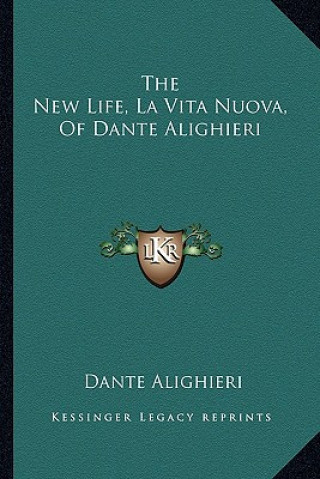 Книга The New Life, La Vita Nuova, of Dante Alighieri Dante Alighieri