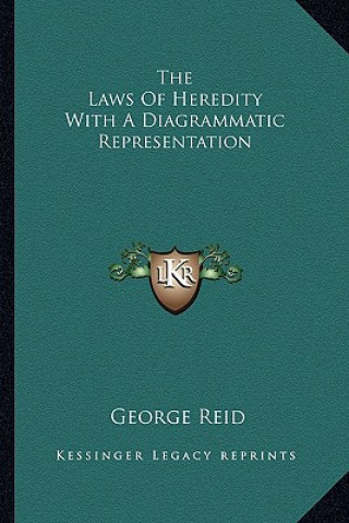 Kniha The Laws of Heredity with a Diagrammatic Representation George Reid
