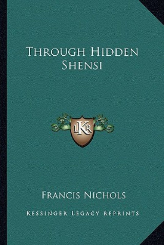 Książka Through Hidden Shensi Francis Nichols