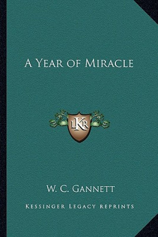 Kniha A Year of Miracle W. C. Gannett