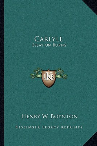 Kniha Carlyle: Essay on Burns Henry W. Boynton