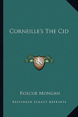 Buch Corneille's the Cid Roscoe Mongan