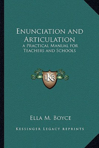 Carte Enunciation and Articulation: A Practical Manual for Teachers and Schools Ella M. Boyce