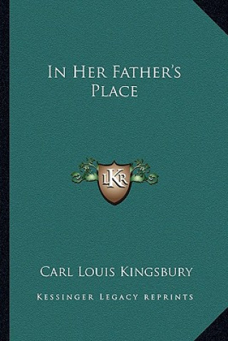 Kniha In Her Father's Place Carl Louis Kingsbury