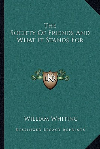 Carte The Society of Friends and What It Stands for William Whiting