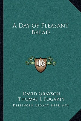 Könyv A Day of Pleasant Bread David Grayson