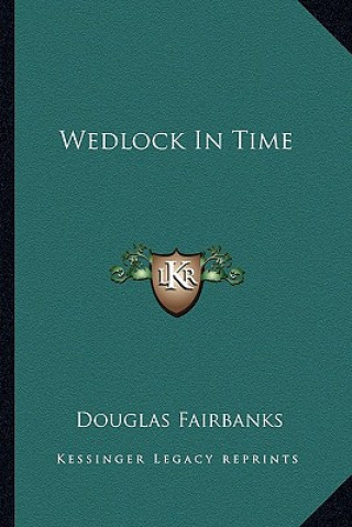 Kniha Wedlock in Time Douglas Fairbanks