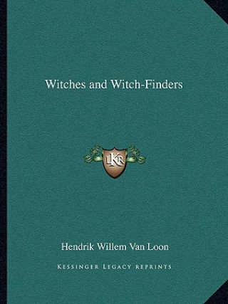 Knjiga Witches and Witch-Finders Hendrik Willem van Loon