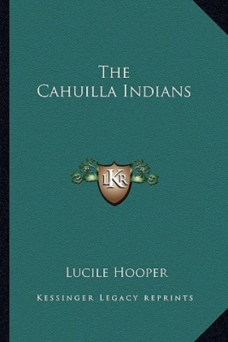 Kniha The Cahuilla Indians Lucile Hooper