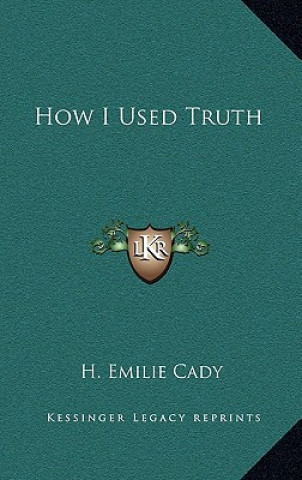 Libro How I Used Truth H. Emilie Cady