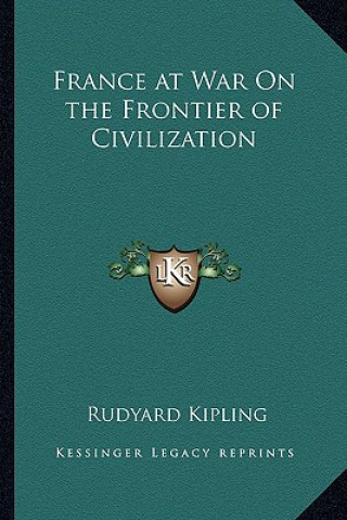 Knjiga France at War on the Frontier of Civilization Rudyard Kipling