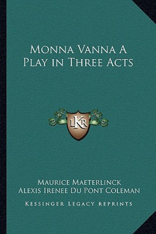 Książka Monna Vanna a Play in Three Acts Maurice Maeterlinck