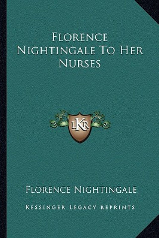 Kniha Florence Nightingale to Her Nurses Florence Nightingale