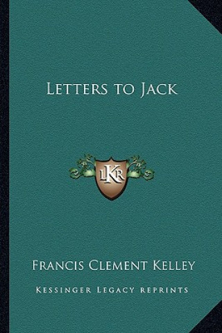 Kniha Letters to Jack Francis Clement Kelley