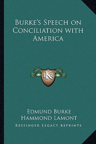 Carte Burke's Speech on Conciliation with America Burke  Edmund  III
