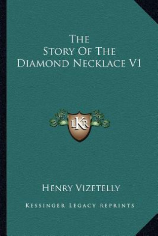 Kniha The Story Of The Diamond Necklace V1 Henry Vizetelly