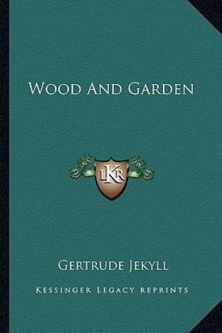 Kniha Wood and Garden Gertrude Jekyll