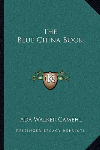 Kniha The Blue China Book Ada Walker Camehl