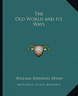 Buch The Old World and Its Ways William Jennings Bryan