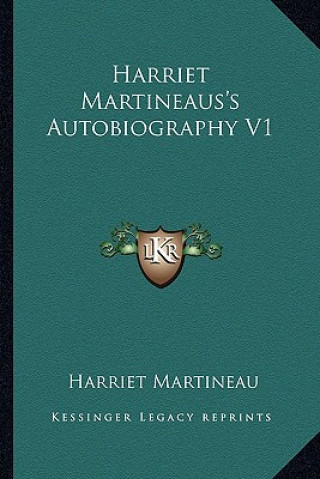 Kniha Harriet Martineaus's Autobiography V1 Harriet Martineau