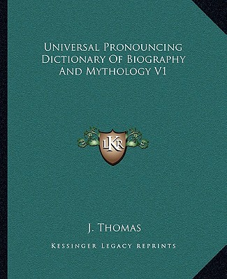 Kniha Universal Pronouncing Dictionary of Biography and Mythology V1 J. Thomas