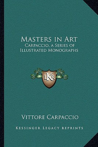 Carte Masters in Art: Carpaccio, a Series of Illustrated Monographs Vittore Carpaccio