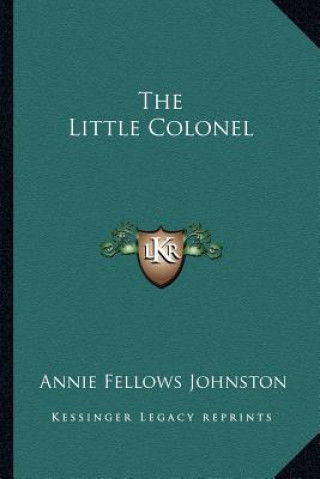 Knjiga The Little Colonel Annie Fellows Johnston