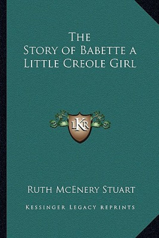 Knjiga The Story of Babette a Little Creole Girl Ruth McEnery Stuart