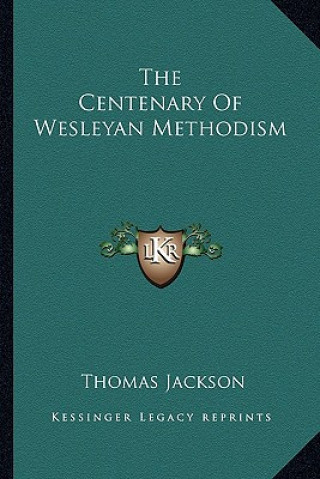 Carte The Centenary of Wesleyan Methodism Thomas Jackson